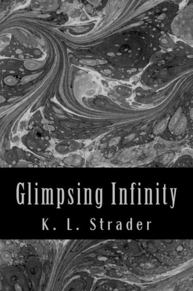 Cover for K L Strader · Glimpsing Infinity (Paperback Book) (2014)