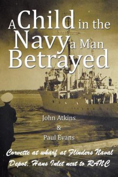 Cover for John Atkins · A Child in the Navy a Man Betrayed (Taschenbuch) (2015)