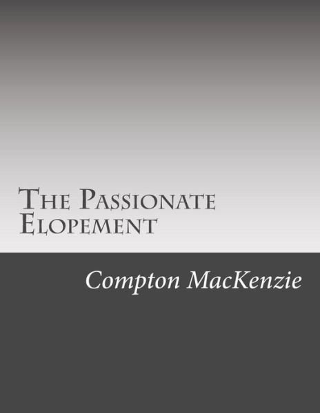 Cover for Compton Mackenzie · The Passionate Elopement (Paperback Book) (2015)