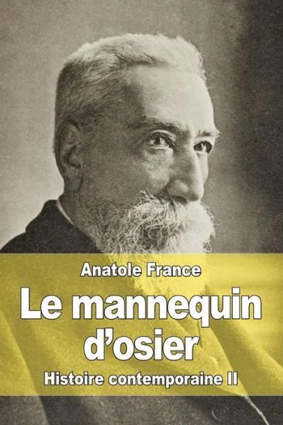 Cover for Anatole France · Le Mannequin D'osier: Histoire Contemporaine II (Paperback Book) (2015)