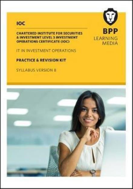 IOC IT In Investment Operations Syllabus Version 8: Practice and Revision Kit - BPP Learning Media - Bøger - BPP Learning Media - 9781509714216 - 1. august 2017