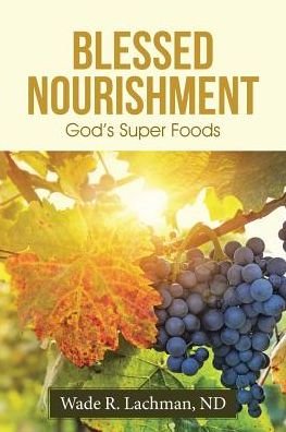 Nd Wade R Lachman · Blessed Nourishment (Paperback Bog) (2016)