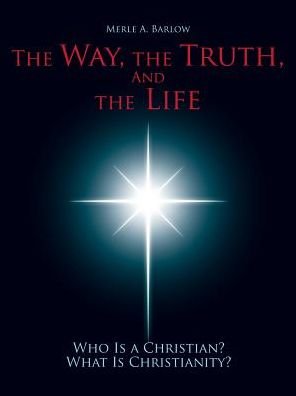 Cover for Merle a Barlow · The Way, the Truth, and the Life (Paperback Bog) (2016)