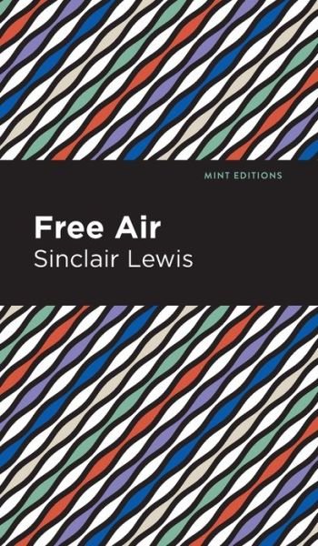 Free Air - Mint Editions - Sinclair Lewis - Books - Graphic Arts Books - 9781513207216 - September 23, 2021