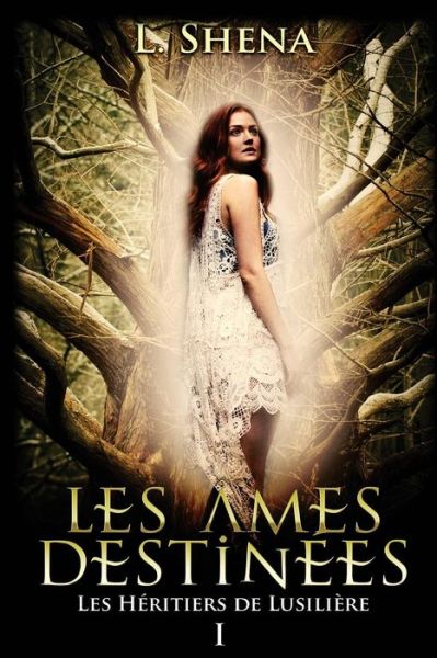 Cover for L Shena · Les Heritiers De Lusiliere: 1 - Les Ames Destinees (Paperback Book) (2015)