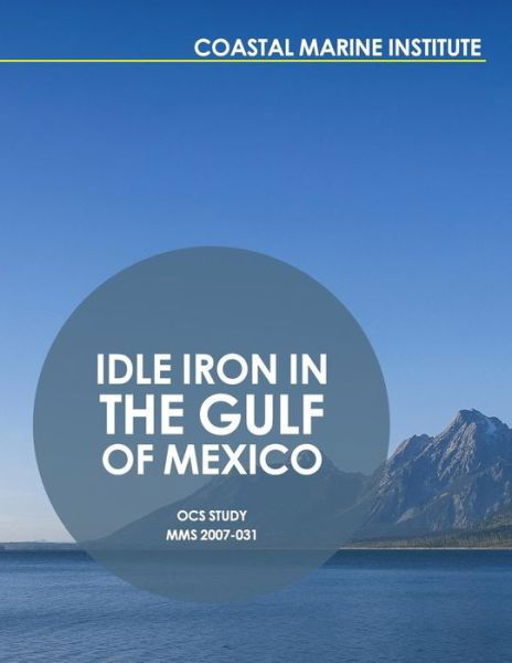 Cover for U S Department of the Interior · Idle Iron in the Gulf of Mexico (Paperback Book) (2015)