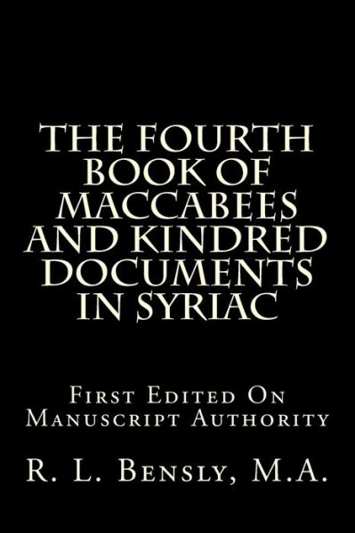 Cover for R L Bensly M a · The Fourth Book Of Maccabees And Kindred Documents In Syriac (Paperback Book) (2015)