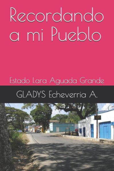 Cover for GLADYS Echeverria A. · Recordando a mi Pueblo (Paperback Book) (2017)