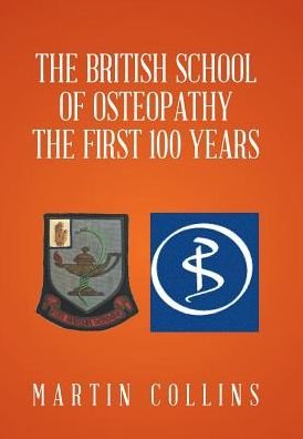 Cover for Martin Collins · The British School of Osteopathy The first 100 years (Inbunden Bok) (2016)