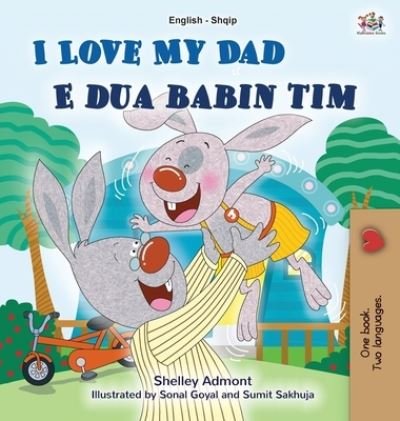 Cover for Shelley Admont · I Love My Dad (English Albanian Bilingual Book for Kids) (Hardcover bog) (2020)