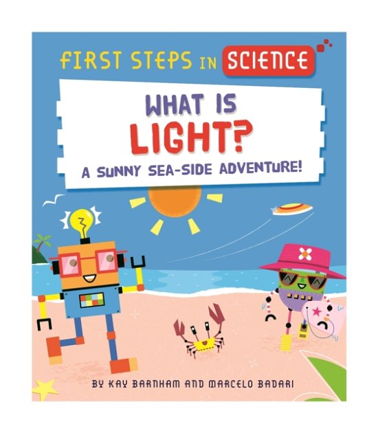 First Steps in Science: What is Light? - First Steps in Science - Kay Barnham - Bücher - Hachette Children's Group - 9781526320216 - 13. April 2023