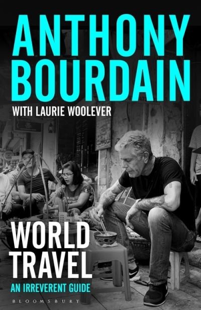 Cover for Anthony Bourdain · World Travel: An Irreverent Guide (Gebundenes Buch) (2021)