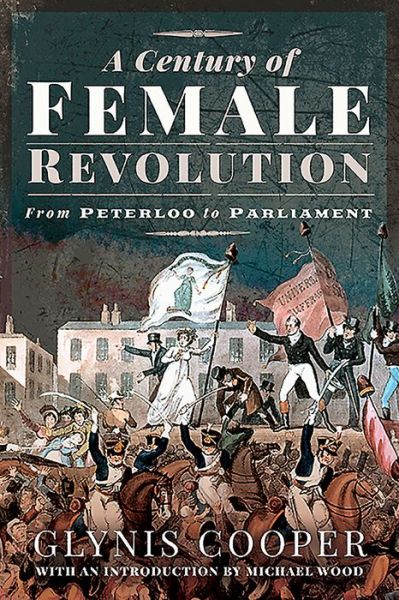 Cover for Glynis Cooper · A Century of Female Revolution: From Peterloo to Parliament (Paperback Book) (2020)