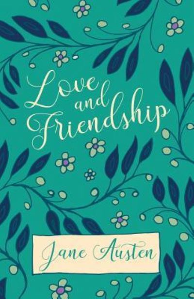 Love and Friendship - Jane Austen - Books - White Press - 9781528706216 - August 13, 2018