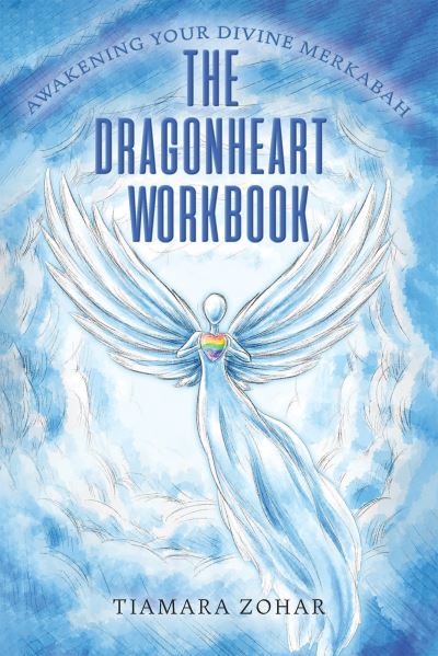 Cover for Tiamara Zohar · The Dragonheart Workbook: Awakening Your Divine Merkabah (Hardcover Book) (2024)