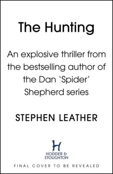 Cover for Stephen Leather · The Hunting: An explosive thriller from the bestselling author of the Dan 'Spider' Shepherd series (Gebundenes Buch) (2021)