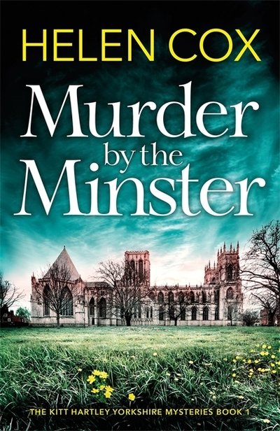 Cover for Helen Cox · Murder by the Minster - The Kitt Hartley Yorkshire Mysteries (Innbunden bok) (2019)