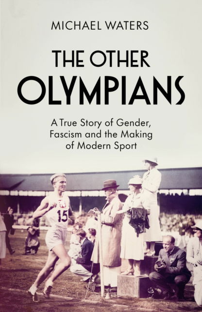 Cover for Michael Waters · The Other Olympians: A True Story of Gender, Fascism and the Making of Modern Sport (Paperback Book) (2024)