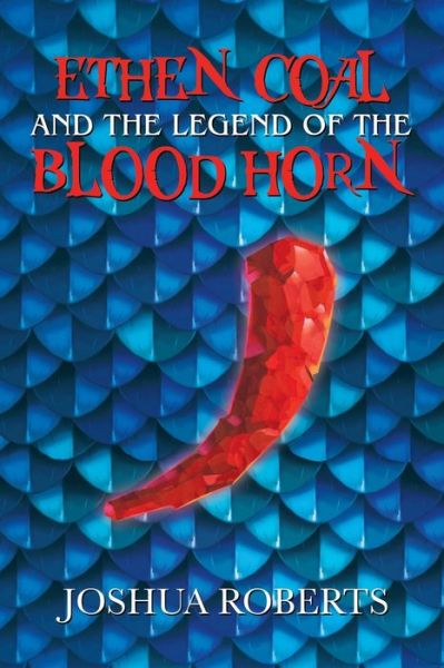 Cover for Joshua Roberts · Ethen Coal and the Legend of the Blood Horn (Paperback Book) (2018)