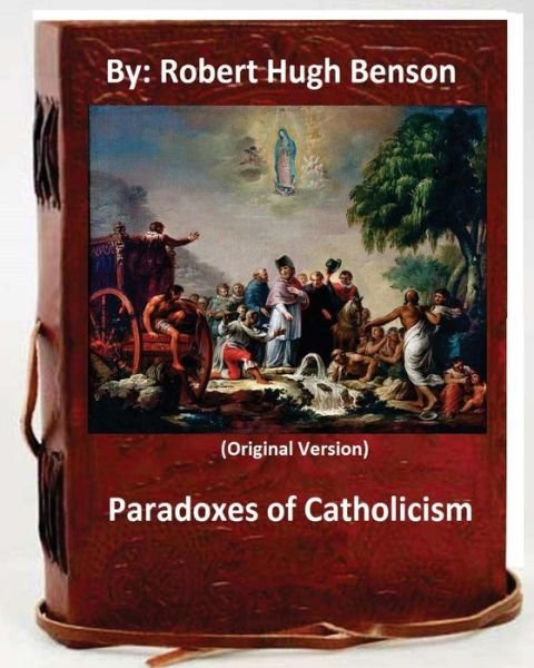 Cover for Msgr Robert Hugh Benson · Paradoxes of Catholicism.By (Paperback Book) (2016)