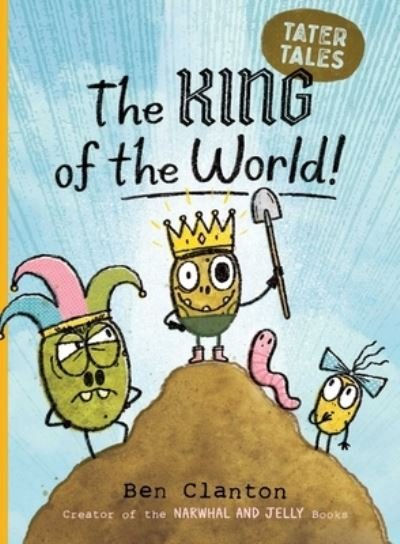 The King Of The World! - Ben Clanton - Libros -  - 9781534493216 - 2 de abril de 2024