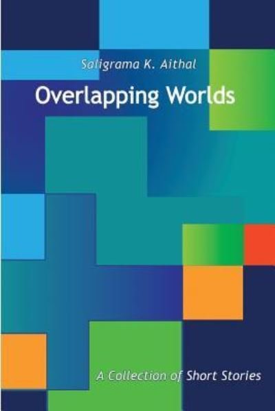 Cover for Saligrama K Aithal · Overlapping Worlds (Paperback Book) (2016)