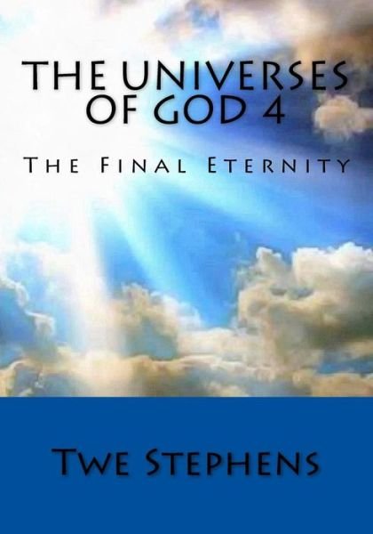 Cover for Twe Stephens · The Universes of God 4 (Paperback Book) (2016)