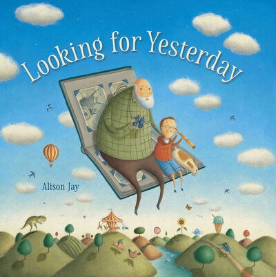 Cover for Alison Jay · Looking for Yesterday (Book) (2019)