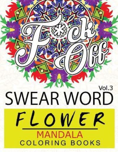 Cover for Fullbling · Swear Word Flower Mandala Coloring Book Volume 3 (Paperback Book) (2016)