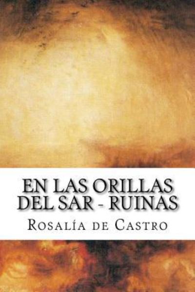 En las orillas del Sar - Rosalia de Castro - Książki - Createspace Independent Publishing Platf - 9781539133216 - 28 września 2016