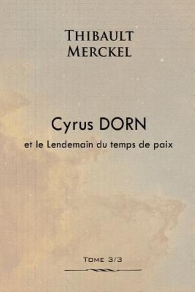 Cover for Thibault Merckel · Cyrus Dorn et le Lendemain du temps de paix (Paperback Book) (2016)