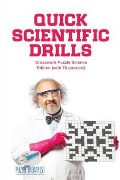 Cover for Puzzle Therapist · Quick Scientific Drills - Crossword Puzzle Science Edition (with 70 puzzles!) (Pocketbok) (2017)