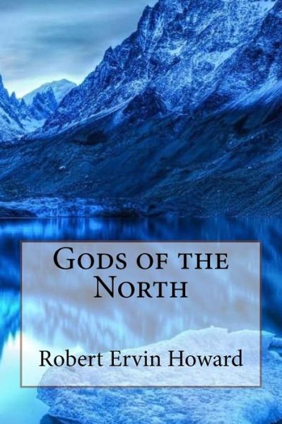 Cover for Robert Ervin Howard · Gods of the North Robert Ervin Howard (Paperback Book) (2017)