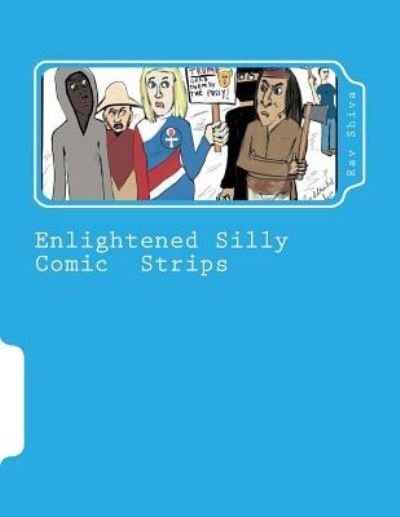 Cover for Rav Shiva · Enlightened Silly Comic Strips : Political Satire and Social Commentary (Pocketbok) (2017)