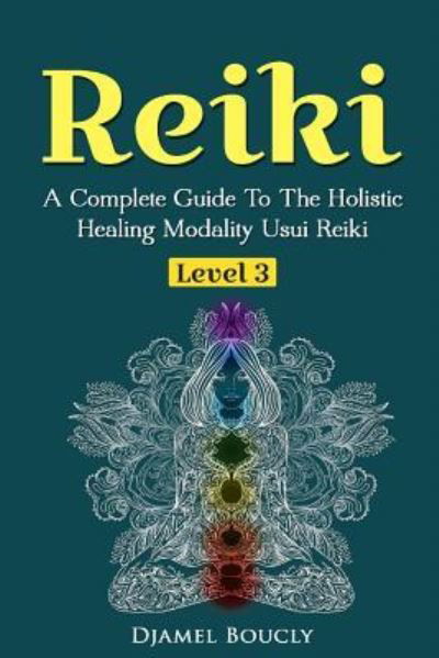 Cover for Djamel Boucly · Reiki Level 3 / Master A Complete Guide To The Holistic Healing Modality Usui Reiki (Pocketbok) (2017)