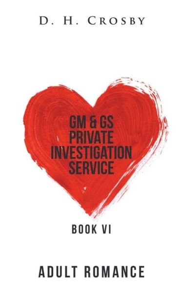 Gm & Gs Private Investigation Service - D H Crosby - Boeken - Authorhouse - 9781546258216 - 24 oktober 2018