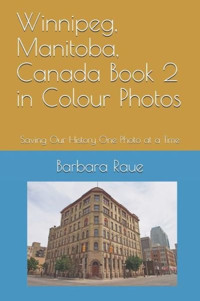 Cover for Barbara Raue · Winnipeg, Manitoba, Canada Book 2 in Colour Photos (Paperback Bog) (2017)