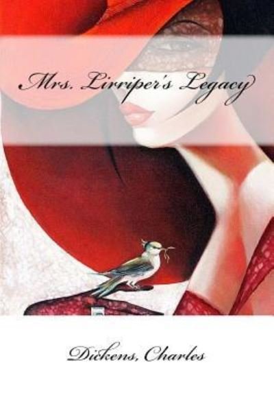 Mrs. Lirriper's Legacy - Charles Dickens - Livres - Createspace Independent Publishing Platf - 9781547024216 - 30 mai 2017