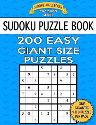 Sudoku Puzzle Book 200 Easy Giant Size Puzzles - Sudoku Puzzle Books - Books - Createspace Independent Publishing Platf - 9781548069216 - June 14, 2017