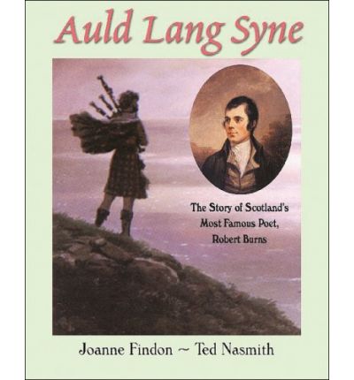 Cover for Joanne Findon · Auld Lang Syne: the Story of Scotland's Most Famous Poet, Robert Burns (Paperback Book) (2004)