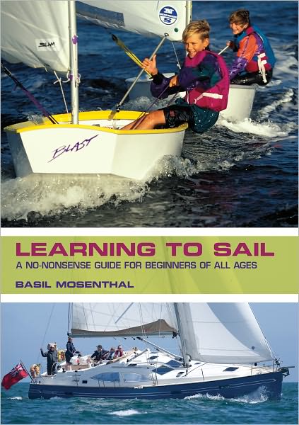 Cover for Basil Mosenthal · Learning to Sail: a No-nonsense Guide for Beginners of All Ages (Paperback Book) (2011)