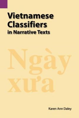 Cover for Karen a Daley · Vietnamese Classifiers in Narrative Texts (Sil International and the University of Texas at Arlington Publications in Linguistics, Vol.125) (Paperback Book) (1998)