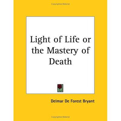 Cover for Delmar De Forest Bryant · Light of Life or the Mastery of Death (Paperback Book) (1996)