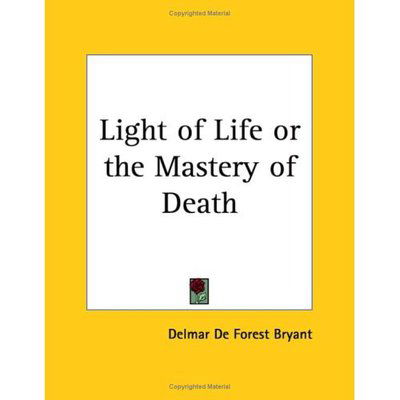 Cover for Delmar De Forest Bryant · Light of Life or the Mastery of Death (Taschenbuch) (1996)