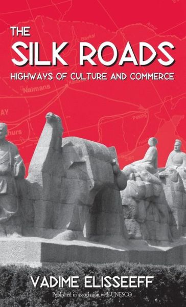 Cover for Vadime Elisseeff · The Silk Roads: Highways of Culture and Commerce (Hardcover Book) (2000)