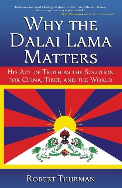 Cover for Robert Thurman · Why the Dalai Lama Matters His Act of Truth as the Solution for China, Tibet, and the World (Paperback Bog) (2011)