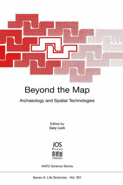 Cover for G R Lock · Beyond the Map: Archaeology and Spatial Technologies - NATO Science Series A: Life Sciences (Hardcover Book) (2000)
