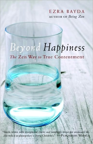 Cover for Ezra Bayda · Beyond Happiness: The Zen Way to True Contentment (Paperback Bog) (2011)