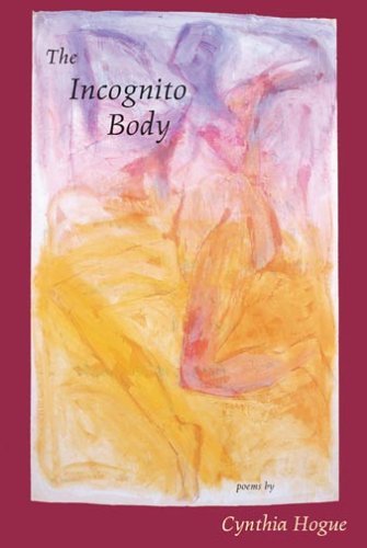 Cover for Cynthia Hogue · Incognito Body (Pocketbok) (2006)