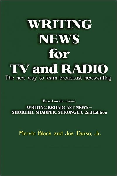 Cover for Mervin Block · Writing News for TV and Radio: The New Way to Learn Broadcast Newswriting (Paperback Book) [Revised Ed. edition] (2010)